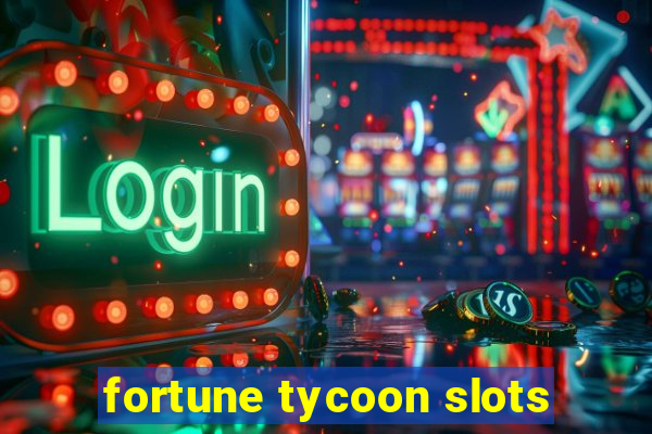 fortune tycoon slots